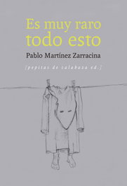 Es muy raro todo esto, Pablo Martínez Zarracina - PEPITAS DE CALABAZA