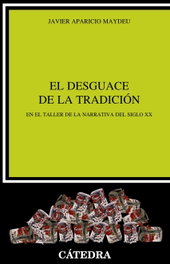 EL DESGUACE DE LA TRADICIÓN, Javier Aparicio Maydeu - CATEDRA