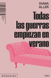 Todas las guerras empiezan en verano, Diana Aller - ALTAMAREA
