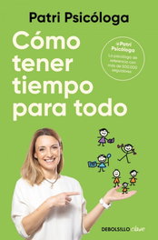 Cómo tener tiempo para todo, Patri Psicóloga - DEBOLSILLO
