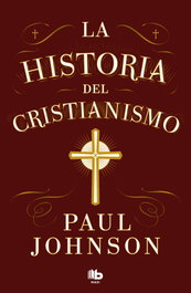 La historia del cristianismo, Paul Johnson - B DE BOLSILLO