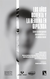 Los años ochenta y la heroína en Gipuzkoa, Amaia Izaola Argüeso (coord.) - CATARATA