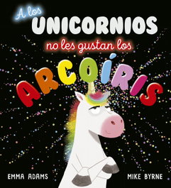 A los unicornios no les gustan los arcoíris, Emma Adams - PICARONA