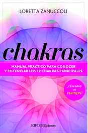 EIFIS, CHAKRAS: MANUAL PRACTICO PARA CONOCER Y POTENCIAR, Loretta Zanuccoli - EIFIS