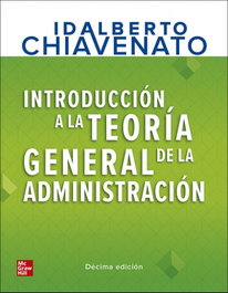 Introducción Teoría General Administración, Idalberto Chiavenato - MC GRAW HILL INTERAMERICANA