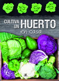 Cultiva un huerto en casa, VV.AA. - LIBSA