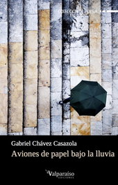 VALPARAISO, Aviones de papel bajo la lluvia, Gabriel Chavez Casazola - VALPARAISO