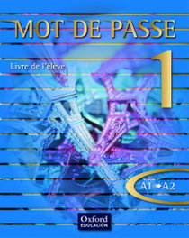 OXFORD UNIVERSITY PRESS Mot de Passe 1. Livre de l'élève - Catherine Favret