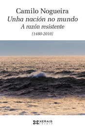 XERAIS, Unha nación no mundo. A razón resistente (1480-2010), Camilo Nogueira