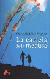 La Caricia de la Medusa, Oscar Millán Vivancos - EDITORIAL ADARVE