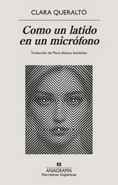 Como un latido en un micrófono, Clara Queraltó - ANAGRAMA