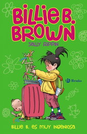 Billie B. Brown es muy ingeniosa, Sally Rippin - BRUÑO