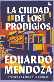 La ciudad de los prodigios, Eduardo Mendoza - ESPASA CALPE