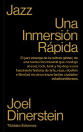 JAZZ: UNA INMERSION RAPIDA, Joel Dinerstein - TIBIDABO EDICIONES S.A.