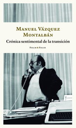 Crónica sentimental de la transición, Manuel Vázquez Montalbán - FOLCH & FOLCH