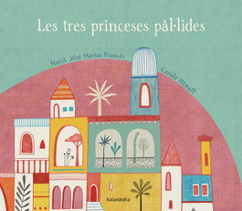 KALANDRAKA, Les tres princeses pal.lides, Martín Francés, María José - KALANDRAKA
