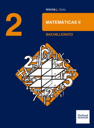 OXFORD UNIVERSITY PRESS Inicia Dual Matemáticas. 2.º Bachillerato. Libro del Alumno, Bescós i Escruela, Ester - OXFORD UNIVERSITY PRESS