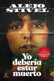 Yo debería estar muerto, Alejo Stivel - ESPASA CALPE