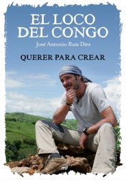 El loco del Congo. Querer para crear, José Antonio Ruiz - MARTINEZ ROCA