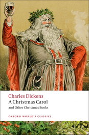OXFORD UNIVERSITY PRESS, Oxford Worlds Classics: A Christmas Carol and Other Christma, Charles Dickens - OXFORD UNIVERSITY PRESS