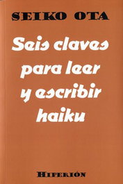 SEIS CLAVES PARA LEER Y ESCRIBIR HAIKU, SEIKO OTA - HIPERION