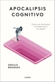 Apocalipsis cognitivo, Gérald Bronner - PAIDOS