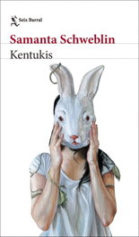 Kentukis, Samanta Schweblin - SEIX BARRAL EDICIONES
