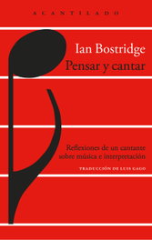 Pensar y cantar, Ian Bostridge - ACANTILADO EDITORIAL