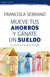 Mueve tus ahorros y gánate un sueldo, Francisca Serrano Ruiz - BOOKET