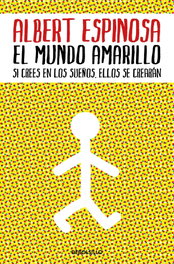 DEBOLSILLO, El mundo amarillo, Albert Espinosa - DEBOLSILLO