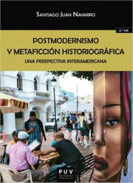 Postmodernismo y metaficción historiográfica. (2ª ed.), Juan Navarro, Santiago - UNIVERSITAT VALENCIA