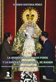La Hermandad del Gran Poder y la Esperanza Macarena de Madrid, Enrique Guevara Pérez - ALFAR EDICIONES