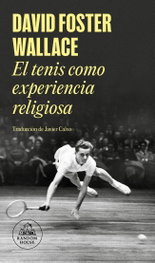 El tenis como experiencia religiosa, David Foster Wallace - Random House