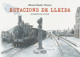 Estacions de Lleida, Marçal Abella Brescó - PAGES EDITORS
