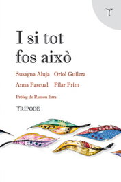 I si tot fos això, Susagna Aluja - TRIPODE