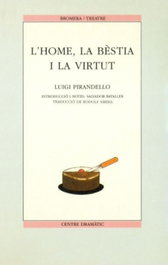 L´home, la bèstia i la virtut, Luigi Pirandello - BROMERA EDICIONS