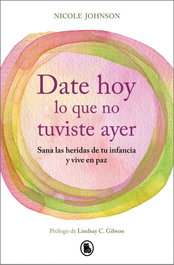 DATE HOY LO QUE NO TUVISTE AYER, Nicole Johnson - Bruguera S.A