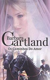 OS CAMINHOS DO AMOR, Barbara Cartland - BARBARA CARTLAND EBOOKS (IBD)