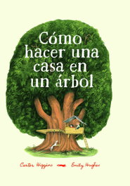 LIBROS DEL ZORRO ROJO, CÓMO HACER UNA CASA EN UN ÁRBOL - Carter Higginsgs