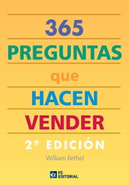 365 Preguntas Que Hacen Vender (2ª Ed.), William J. Bethel - FUNDACION CONFEMETAL