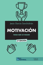 MOTIVACIÓN: HAGA QUE LO HAGAN, Jesús García Sanchidrián - FUNDACION CONFEMETAL