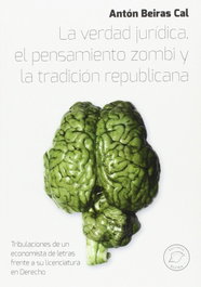 La verdad jurídica, pensamiento zombi y tradición republicana, Antón Beiras Cal - ELVIRA EDITORIAL