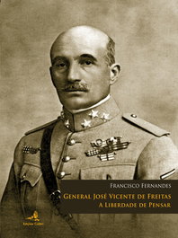 EDIÇOES COLIBRI, General José Vicente de Freitas - A liberdade de pensar, Francisco Fernandes - EDIÇOES COLIBRI