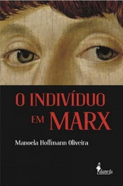 O indivíduo em Marx, Manoela Hoffmann Oliveira - ALAMEDA