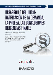 Desarrollo del juicio: ratificación de la demanda, la prueba, las conclusiones, diligencias finales (Los diez esenciales, serie proceso laboral. Núm. 3. ASNALA)