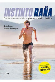 Instinto Raña. De Incomprendido A Pionero Del Triatlon