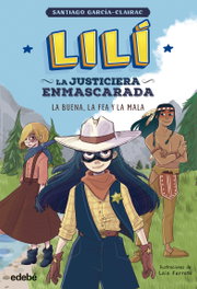 EDEBE, LILÍ, LA JUSTICIERA ENMASCARADA: La buena, la fea y la mala, Santiago García Clairac