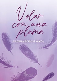 VOLAR CON UNA PLUMA, Gloria Bosch Maza - PARNASS