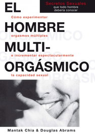 NEO-PERSON El hombre multiorgásmico, Mantak Chia - NEO-SEX
