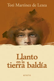 Llanto en la tierra baldía, Toti Martínez de Lezea - EREIN EDITORIAL